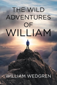 Abbildung von: The Wild Adventures of William - Page Publishing, Inc.