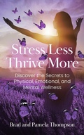 Cover: Stress Less, Thrive More - Wellness Within Publishing