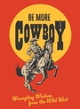 Cover: Be More Cowboy - HarperCollins