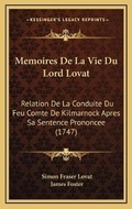 Cover: Memoires De La Vie Du Lord Lovat - Kessinger Publishing