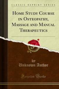Abbildung von: Home Study Course in Osteopathy, Massage and Manual Therapeutics - Forgotten Books
