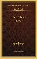 Cover: The Loiterer (1792) - Kessinger Publishing