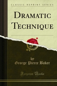 Abbildung von: Dramatic Technique - Forgotten Books