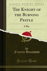 Abbildung von: Knight of the Burning Pestle - Forgotten Books