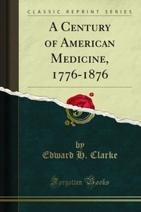 Abbildung von: Century of American Medicine, 1776-1876 - Forgotten Books