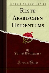 Abbildung von: Reste Arabischen Heidentums - Forgotten Books