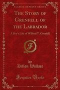 Cover: Story of Grenfell of the Labrador - Forgotten Books
