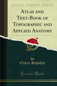 Abbildung von: Atlas and Text-Book of Topographic and Applied Anatomy - Forgotten Books