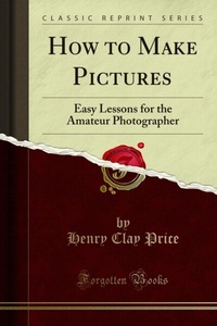 Abbildung von: How to Make Pictures - Forgotten Books