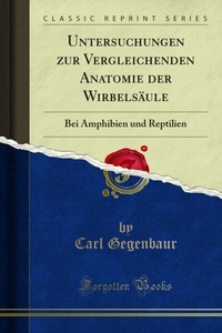 Abbildung von: Untersuchungen zur Vergleichenden Anatomie der Wirbelsäule - Forgotten Books