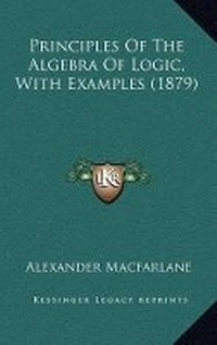 Abbildung von: Principles Of The Algebra Of Logic, With Examples (1879) - Kessinger Publishing