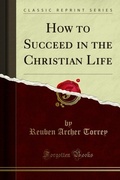 Cover: How to Succeed in the Christian Life - Forgotten Books