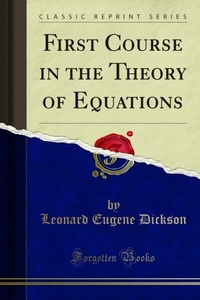 Enlarge image Cover: First Course in the Theory of Equations - Forgotten Books