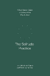 Enlarge image Cover: The Solitude Practice - Waterbrook Press (A Division of Random House Inc)