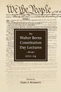 Cover: The Walter Berns Constitution Day Lectures: 2011-24 - AEI Press