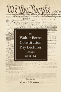 Abbildung von: The Walter Berns Constitution Day Lectures: 2011-24 - AEI Press