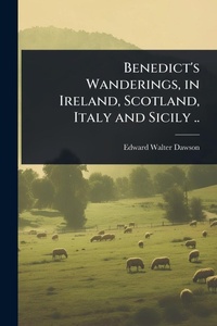 Abbildung von: Benedict's Wanderings, in Ireland, Scotland, Italy and Sicily .. - Hutson Street Press