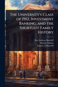 Cover: The University's Class of 1912, Investment Banking, and the Shurtleff Family History - Hutson Street Press