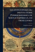 Cover: Les hypotiposes ou institutions Pyrrhoniennes de Sextus Empiricus, en trois livres - Hutson Street Press