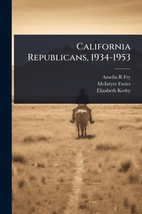 Enlarge image Cover: California Republicans, 1934-1953 - Hutson Street Press