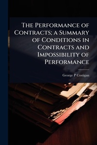 Abbildung von: The Performance of Contracts; a Summary of Conditions in Contracts and Impossibility of Performance - Hutson Street Press