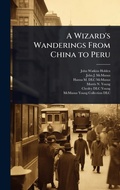 Cover: A Wizard's Wanderings From China to Peru - Hutson Street Press