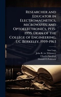 Cover: Researcher and Educator in Electromagnetics, Microwaves, and Optoelectronics, 1935-1995; Dean of the College of Engineering, UC Berkeley, 1959-1963 - Hutson Street Press