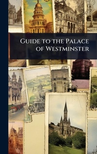 Abbildung von: Guide to the Palace of Westminster - Hutson Street Press