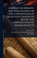 Cover: Journal of Debates and Proceedings in the Convention of Delegates Chosen to Revise the Constitution of Massachusetts - Hutson Street Press