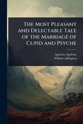 Cover: The Most Pleasant and Delectable Tale of the Marriage of Cupid and Psyche - Hutson Street Press