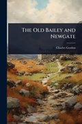 Cover: The Old Bailey and Newgate - Hutson Street Press