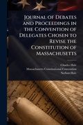 Cover: Journal of Debates and Proceedings in the Convention of Delegates Chosen to Revise the Constitution of Massachusetts - Hutson Street Press