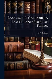 Abbildung von: Bancroft's California Lawyer and Book of Forms - Hutson Street Press