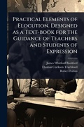Cover: Practical Elements of Elocution. Designed as a Text-book for the Guidance of Teachers and Students of Expression - Hutson Street Press
