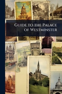 Abbildung von: Guide to the Palace of Westminster - Hutson Street Press