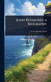 Enlarge image Cover: John Redmond; a Biography - Hutson Street Press