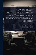 Cover: How to Teach Arithmetic; a Manual for Teachers and a Textbook for Normal Schools - Hutson Street Press