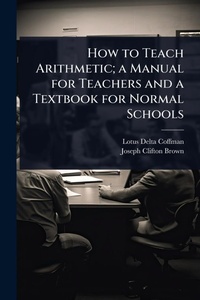 Enlarge image Cover: How to Teach Arithmetic; a Manual for Teachers and a Textbook for Normal Schools - Hutson Street Press
