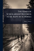 Cover: The Kind of Scholarship Records to be Kept in Schools - Hutson Street Press