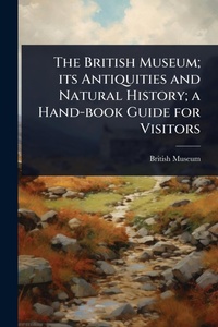 Abbildung von: The British Museum; its Antiquities and Natural History; a Hand-book Guide for Visitors - Hutson Street Press