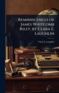 Cover: Reminiscences of James Whitcomb Riley, by Clara E. Laughlin - Hutson Street Press