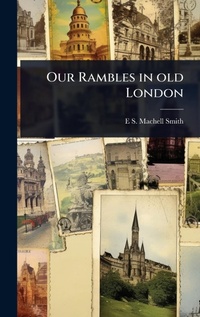 Abbildung von: Our Rambles in old London - Hutson Street Press