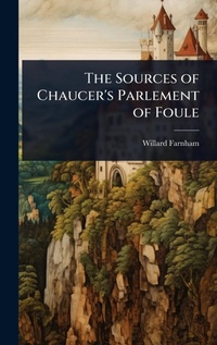Enlarge image Cover: The Sources of Chaucer's Parlement of Foule - Hutson Street Press