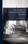 Cover: The Story of Chalmers of New Guinea; - Hutson Street Press