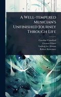 Cover: A Well-tempered Musician's Unfinished Journey Through Life - Hutson Street Press