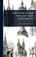 Cover: The Church, her Ministry and Sacraments - Hutson Street Press