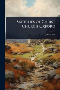 Abbildung von: Sketches of Christ Church Oxford - Hutson Street Press