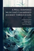 Cover: A Well-tempered Musician's Unfinished Journey Through Life - Hutson Street Press
