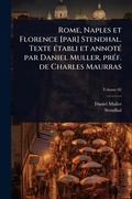 Cover: Rome, Naples et Florence [par] Stendhal. Texte A(c)tabli et annotA(c) par Daniel Muller, prA(c)f. de Charles Maurras - Hutson Street Press