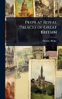 Abbildung von: Peeps at Royal Palaces of Great Britain - Hutson Street Press